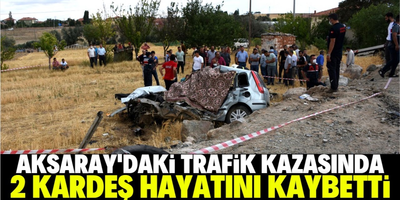Aksaray'da trafik kazasında 2 kardeş öldü, 1 kişi yaralandı