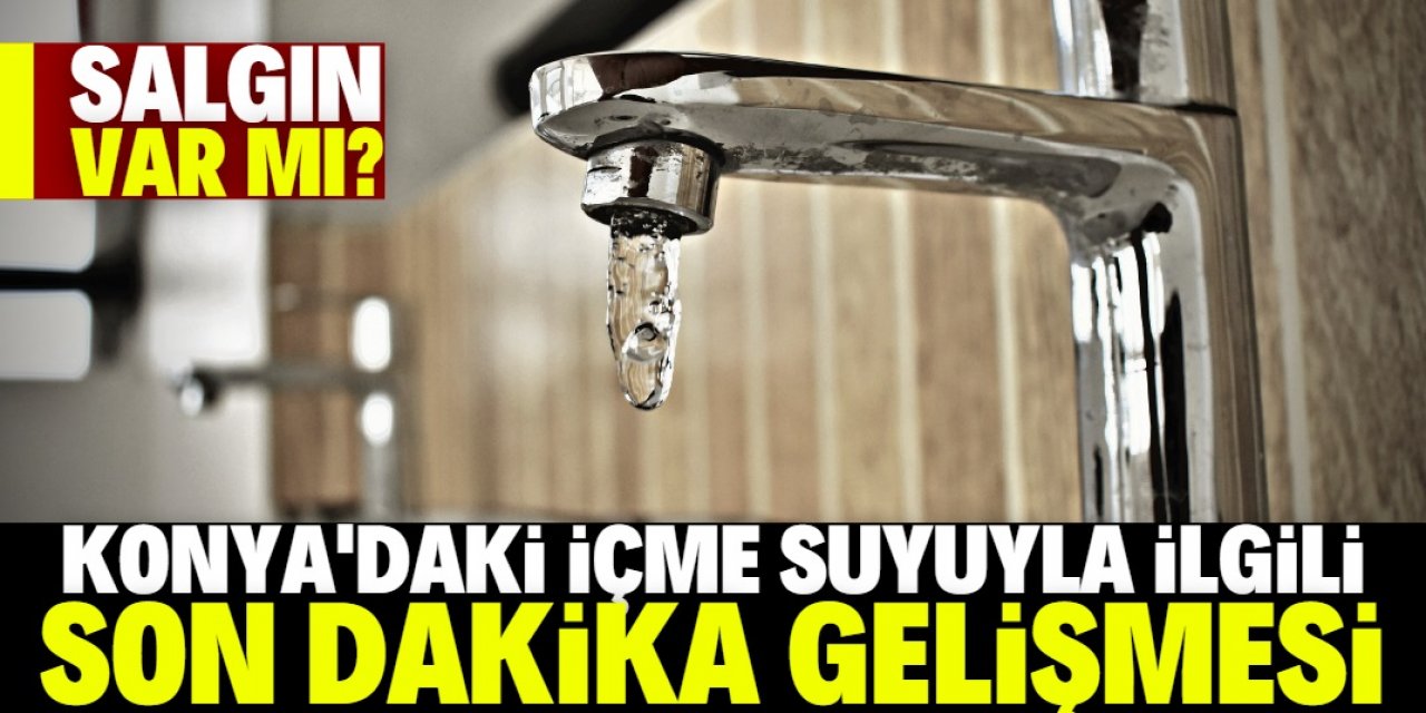 Konya İl Sağlık Müdürlüğü'nden içme suyu açıklaması