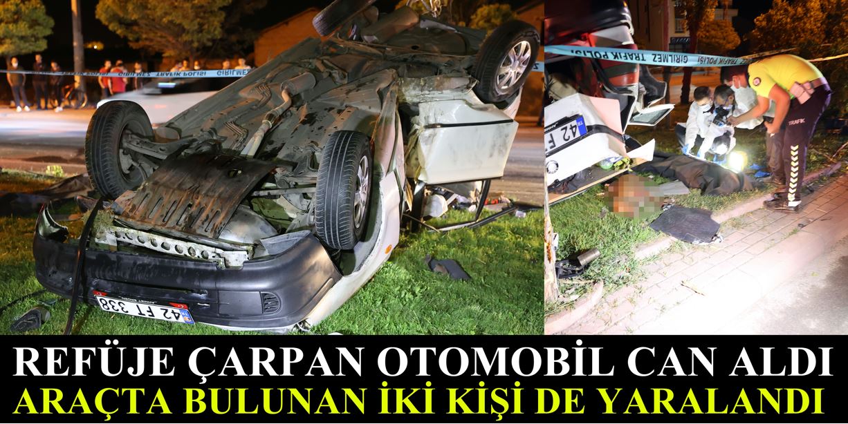 Refüje çarpan otomobildeki 1 kişi öldü, 2 kişi yaralandı