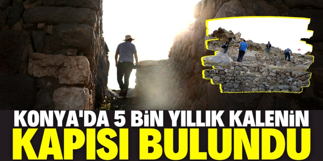 Konya'da 5 bin yıllık kalenin kapısı bulundu