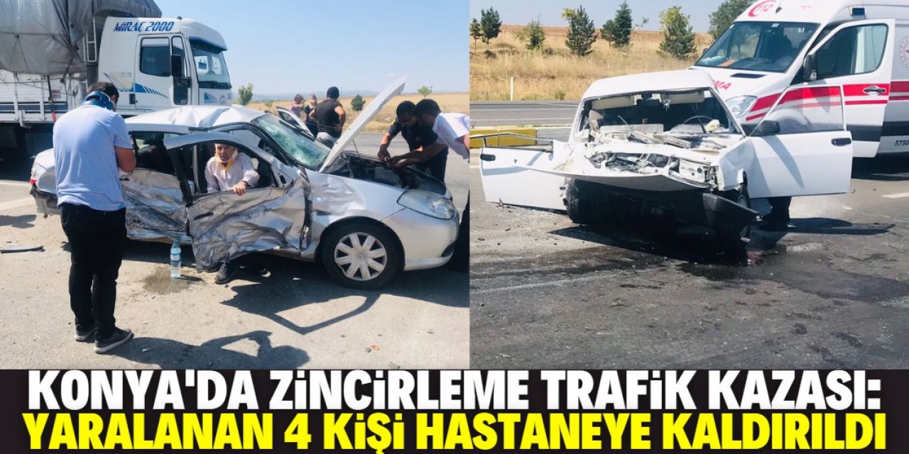 Konya’da zincirleme trafik kazasında 4 kişi yaralandı