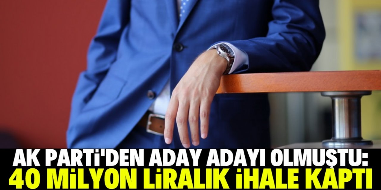 40 Milyon liralık ihale kapan aday adayı!