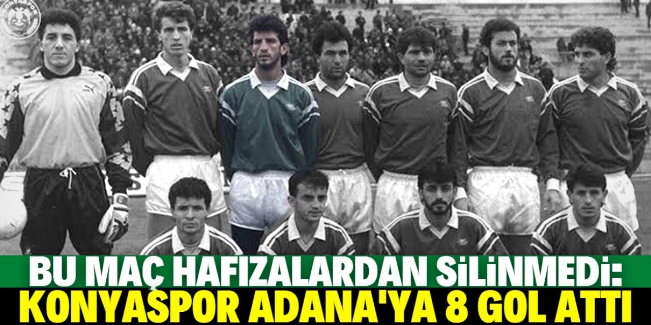 Konyaspor'un Adana'ya 8 gol attığı efsane maç