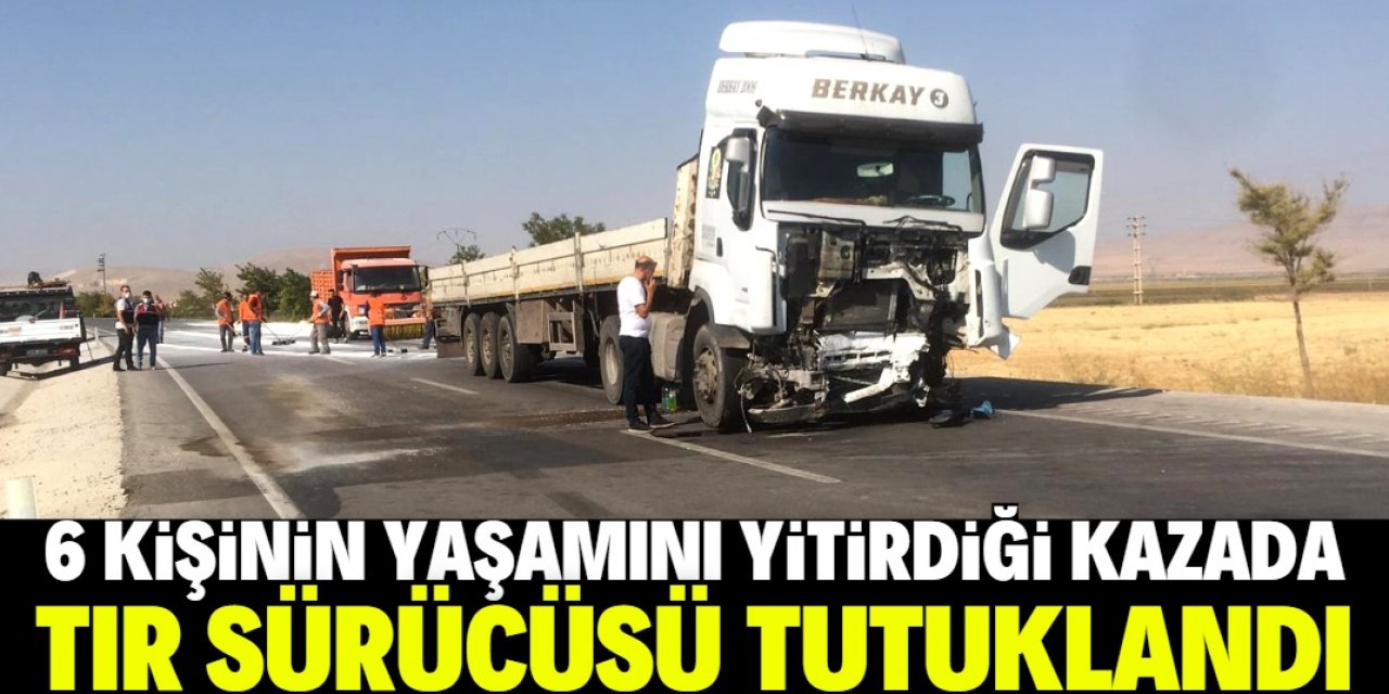 Konya'da 6 kişinin öldüğü kazada yaralanan TIR sürücüsü, tedavisinin ardından tutuklandı