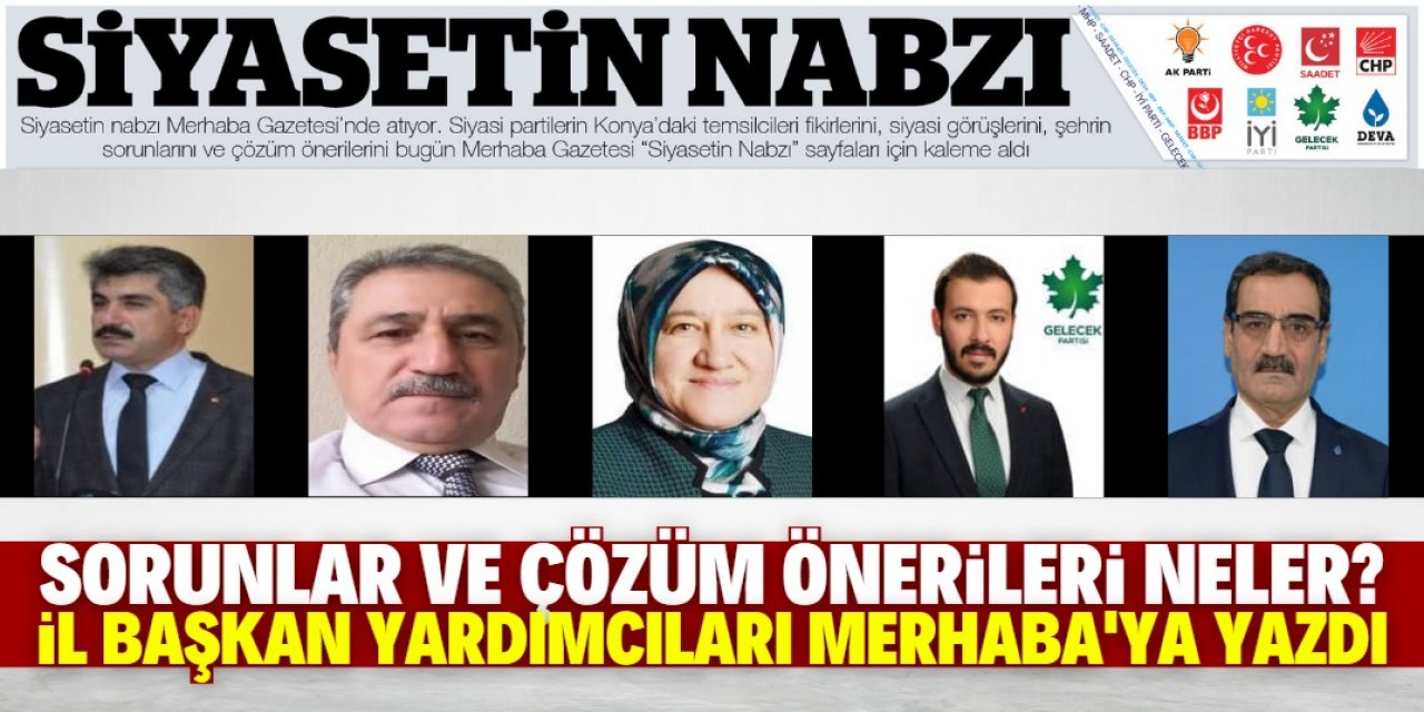 Konya’daki İl Başkan Yardımcıları Merhaba'ya yazdı