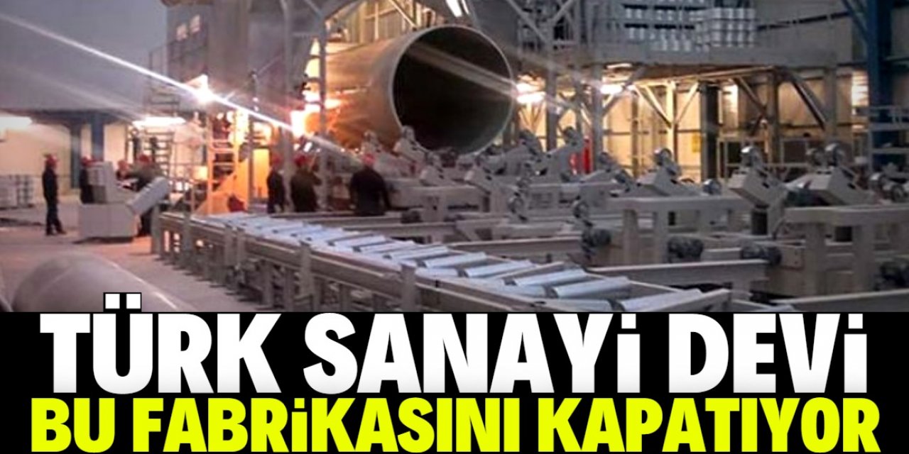 Sanayi devi fabrikasını kapatma kararı aldı