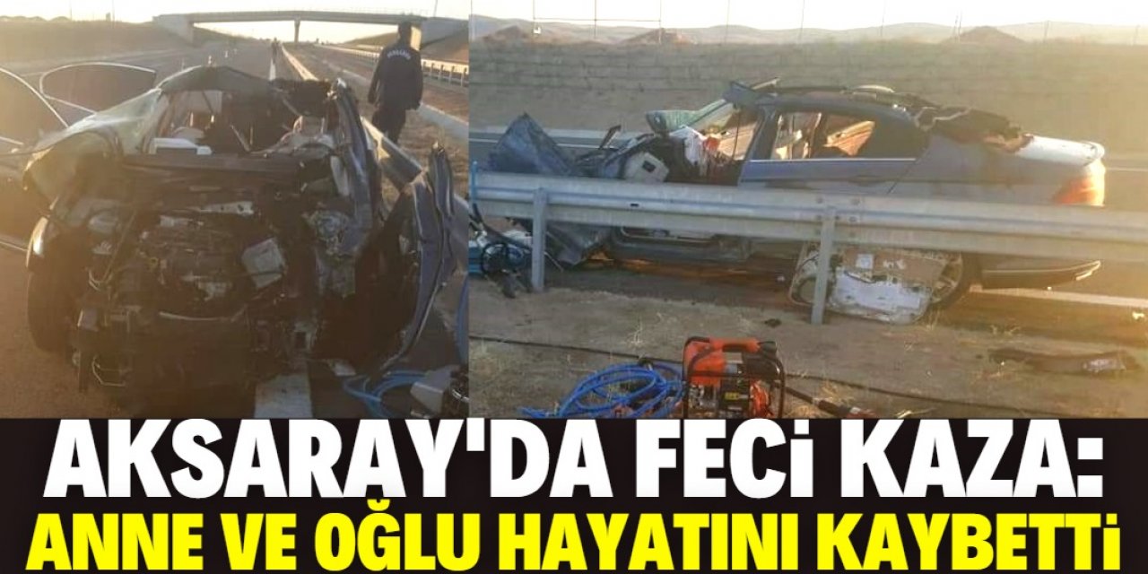 Aksaray'da bariyerlere çarpan otomobildeki anne ve oğlu hayatını kaybetti