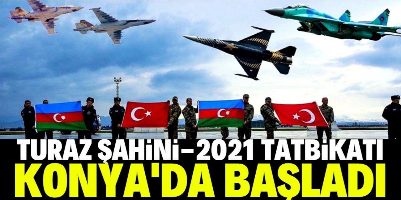 TURAZ Şahini-2021 Tatbikatı Konya’da başladı