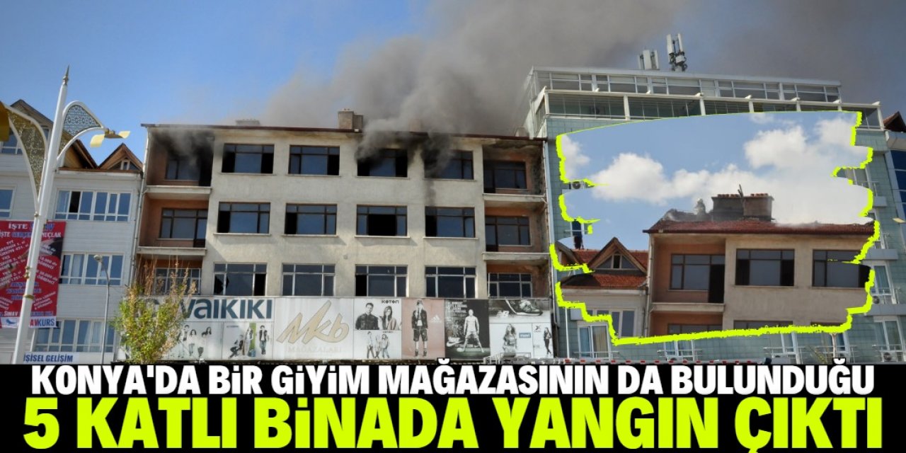 Konya'da 5 katlı binada korkutan yangın