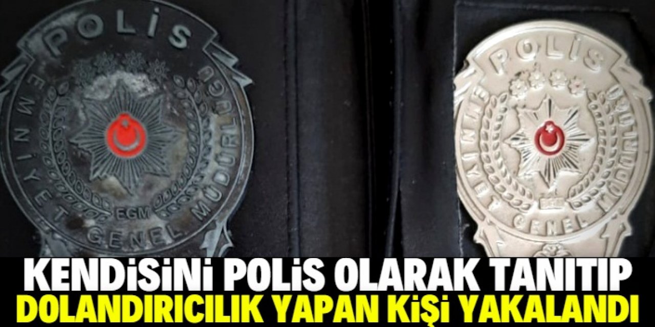 Konya'da kendisini polis olarak tanıtarak dolandırıcılık yapan firari hükümlü yakalandı