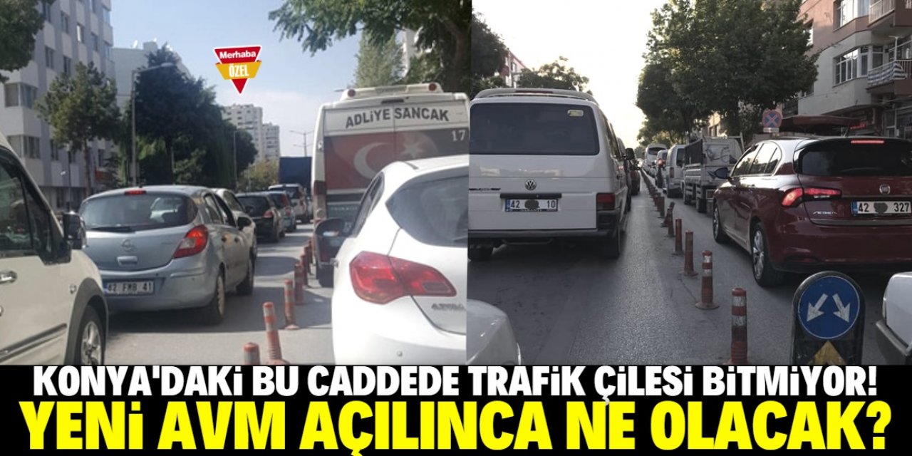 Konya’daki bu caddede trafik her zaman kilitli!