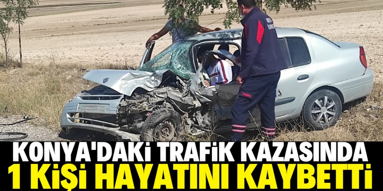 Konya'da trafik kazasında 1 kişi öldü