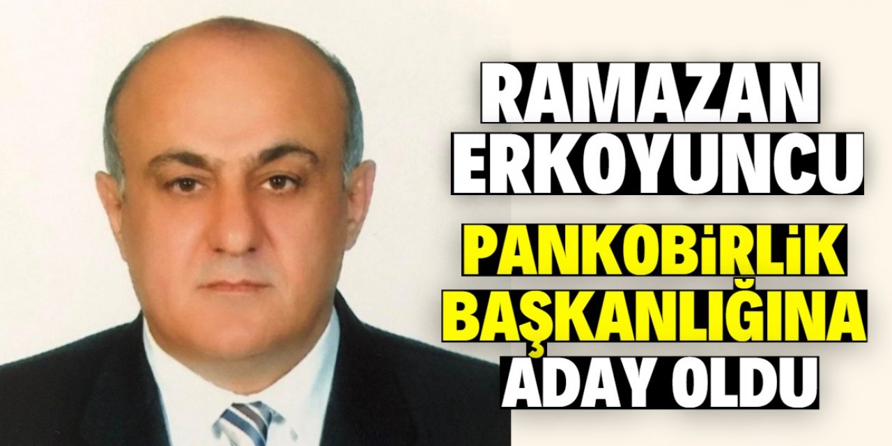 Ramazan Erkoyuncu adaylığını açıkladı