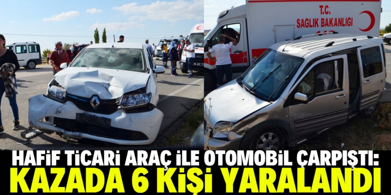 Aksaray'da hafif ticari araç ile otomobilin çarpışması sonucu 6 kişi yaralandı