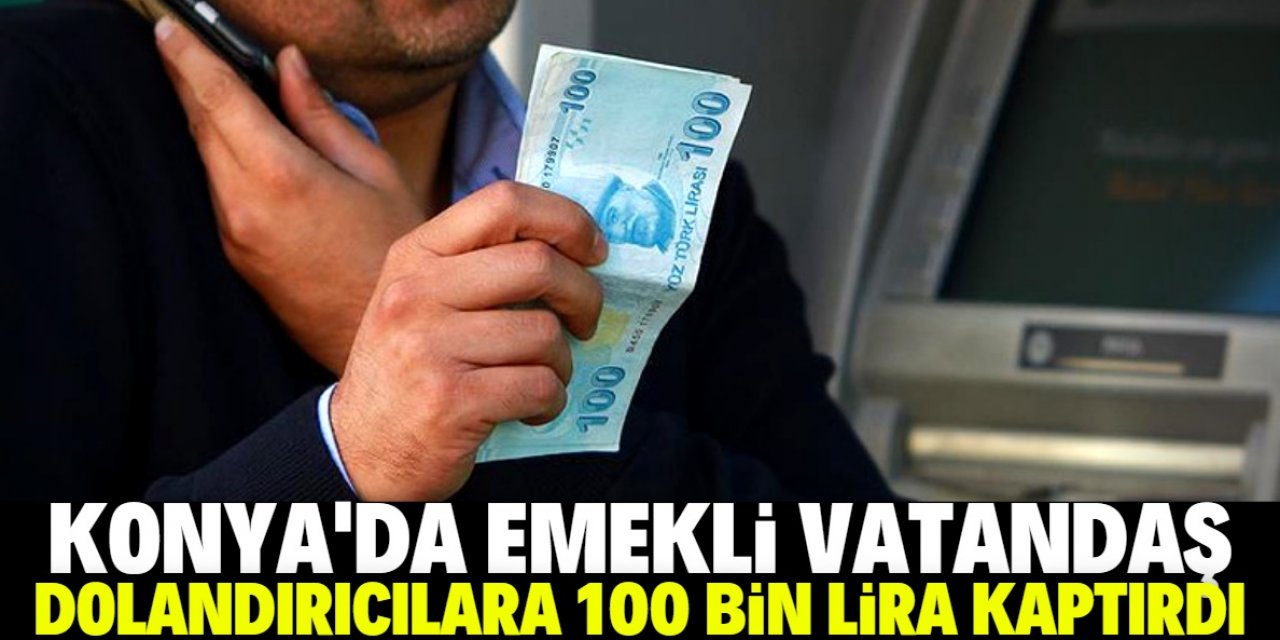 Telefon dolandırıcılarına 100 bin TL para kaptırdı