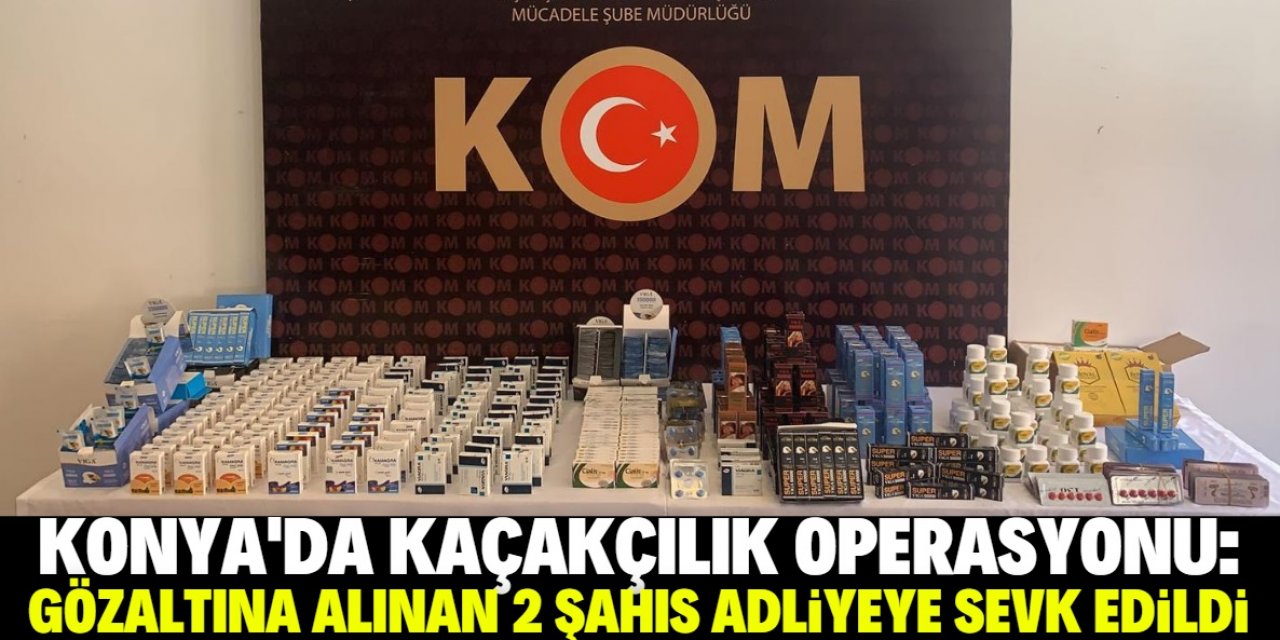 Konya'da kaçakçılık operasyonu: 4.139 adet gümrük kaçağı tıbbi ürün ele geçirildi