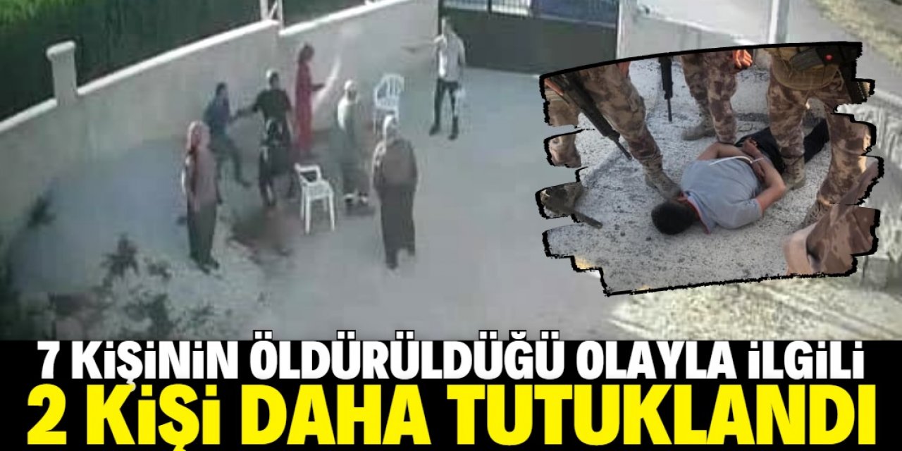 7 kişinin öldürüldüğü olayda 2 kişi daha tutuklandı