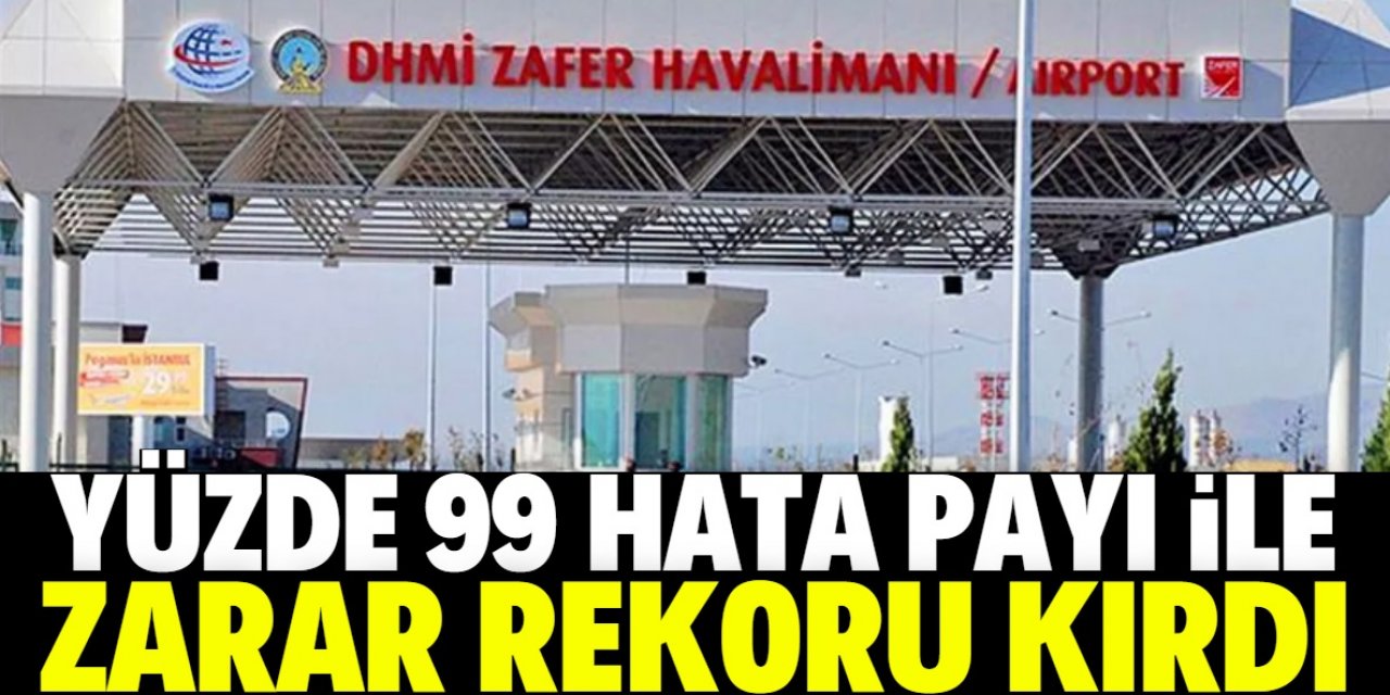 Zarar rekoru kıran yatırım: Zafer Havalimanı