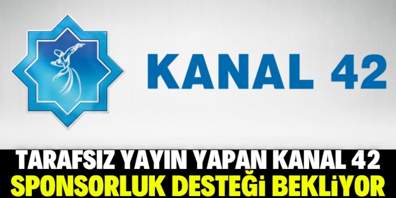 Kanal 42 sponsorluk desteği bekliyor