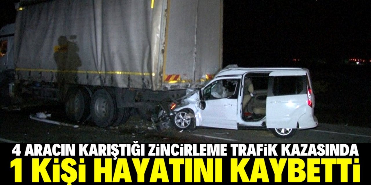 Konya'da 4 aracın karıştığı zincirleme trafik kazasında 1 kişi öldü, 1 kişi yaralandı