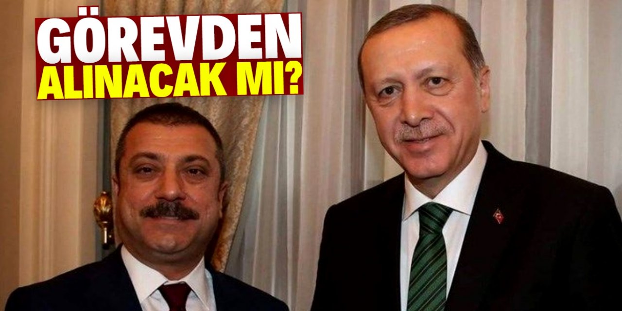 Şahap Kavcıoğlu görevden mi alınacak?