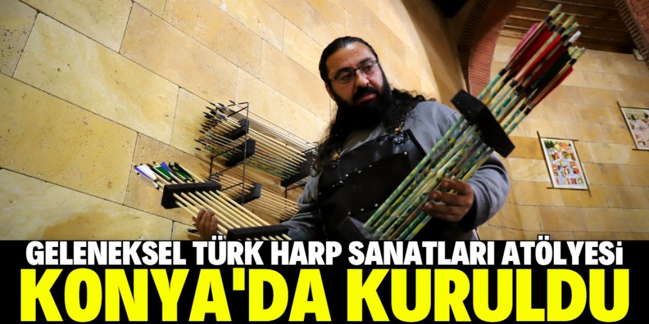 Konya’da Geleneksel Türk Harp Sanatları Araştırma Atölyesi kuruldu