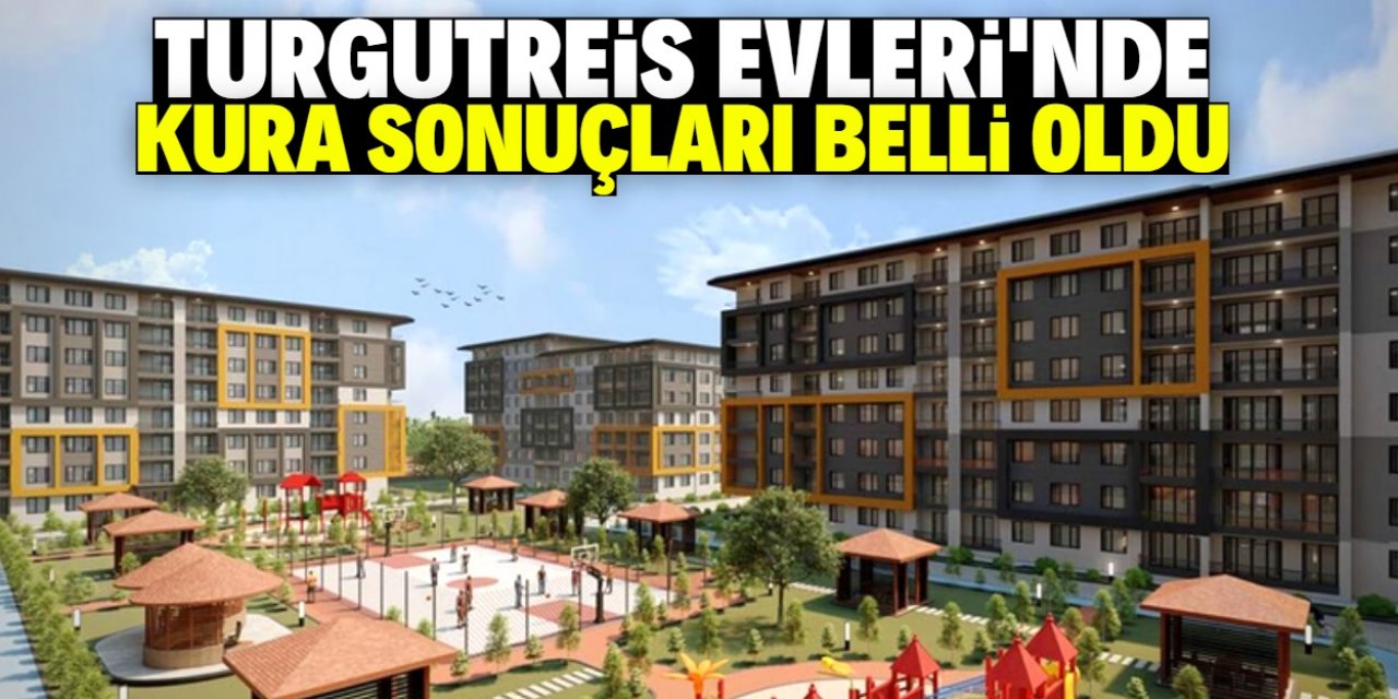 Turgutreis Evleri’nde kura sonuçları belli oldu: Tam liste!