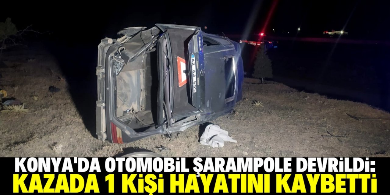 Konya'da şarampole devrilen otomobilin sürücüsü öldü