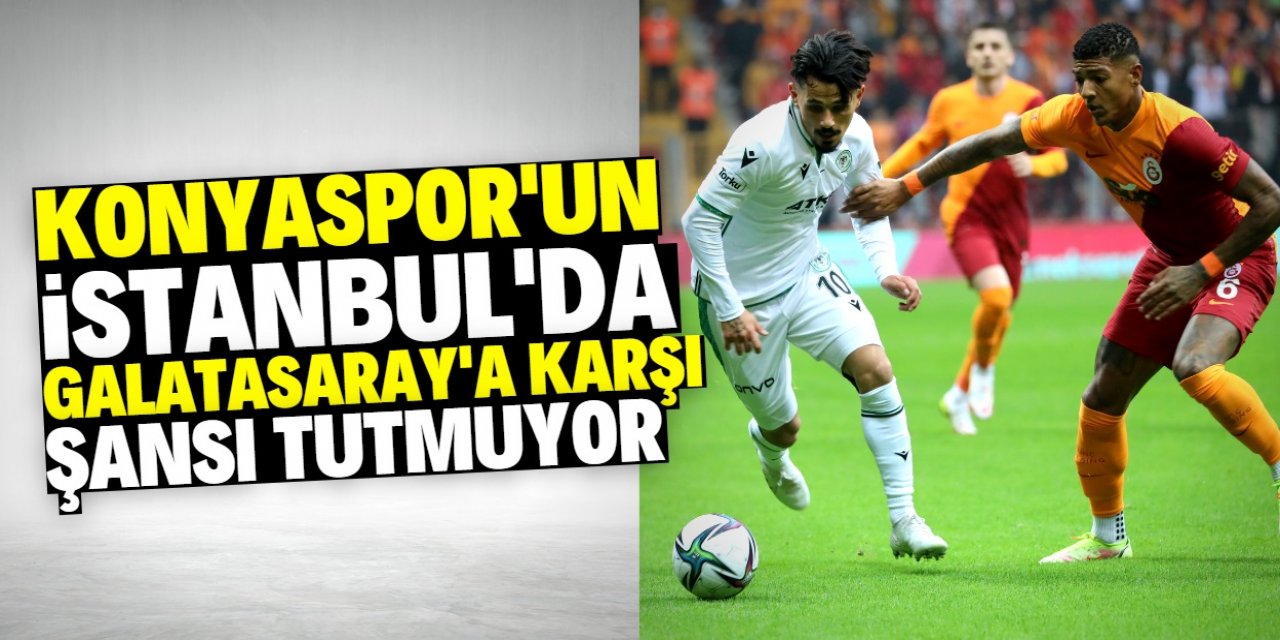Konyaspor’un GS’ye İstanbul’da şansı tutmuyor