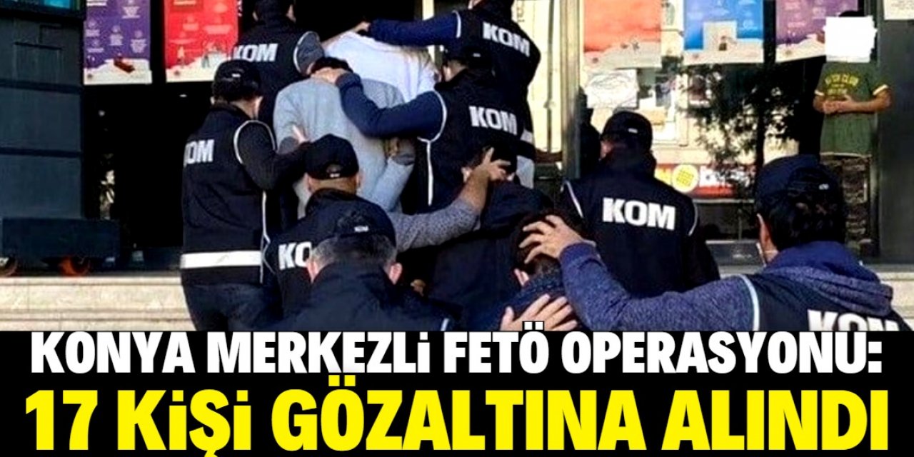 FETÖ'nün "mahrem rehberlik" yapılanmasına yönelik 12 ilde operasyon: 17 gözaltı