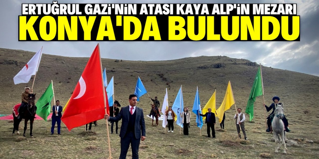 Kaya Alp'in mezarı Konya'da bulundu