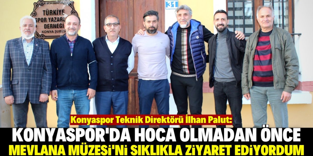 İlhan Palut’tan TSYD Konya'ya ziyaret