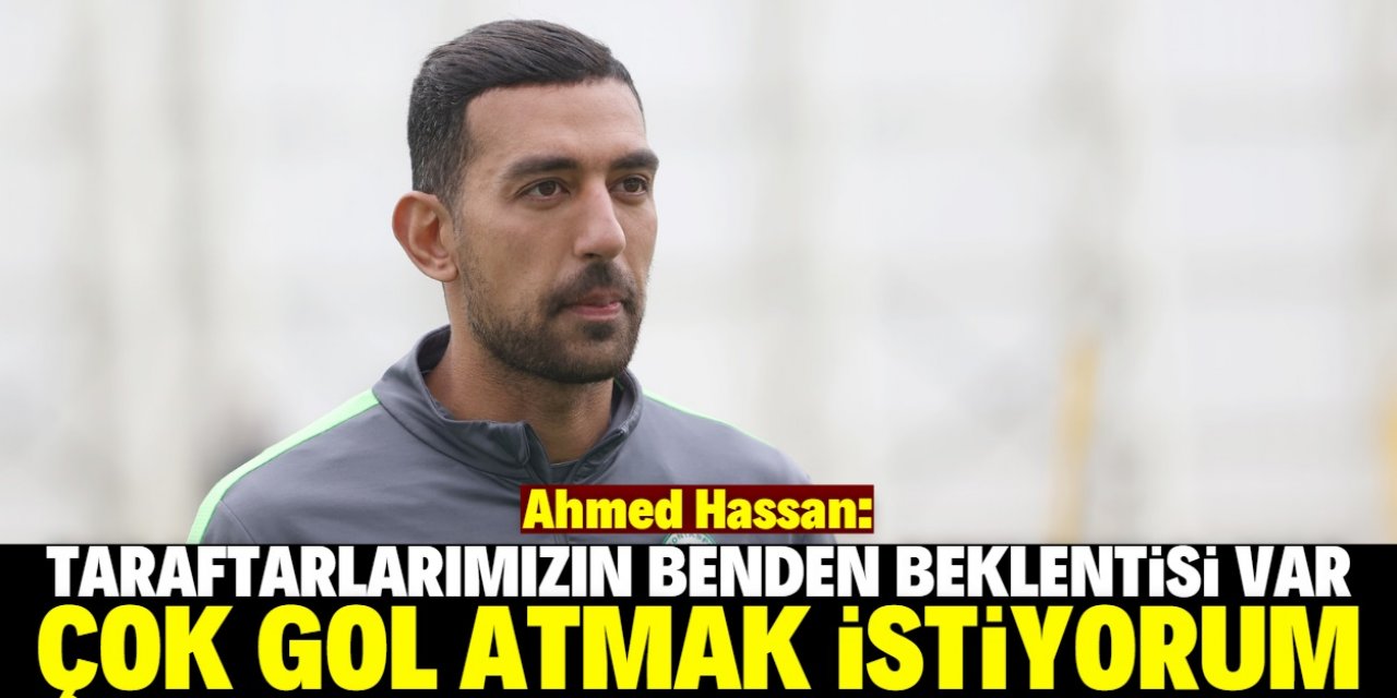 Ahmed Hassan: Çok gol atmak istiyorum