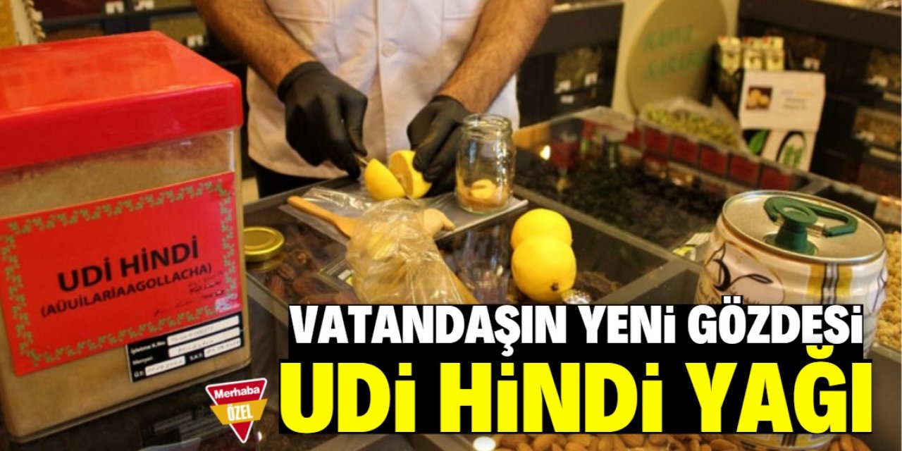 Udi Hindi yağı vatandaşın yeni gözdesi oldu