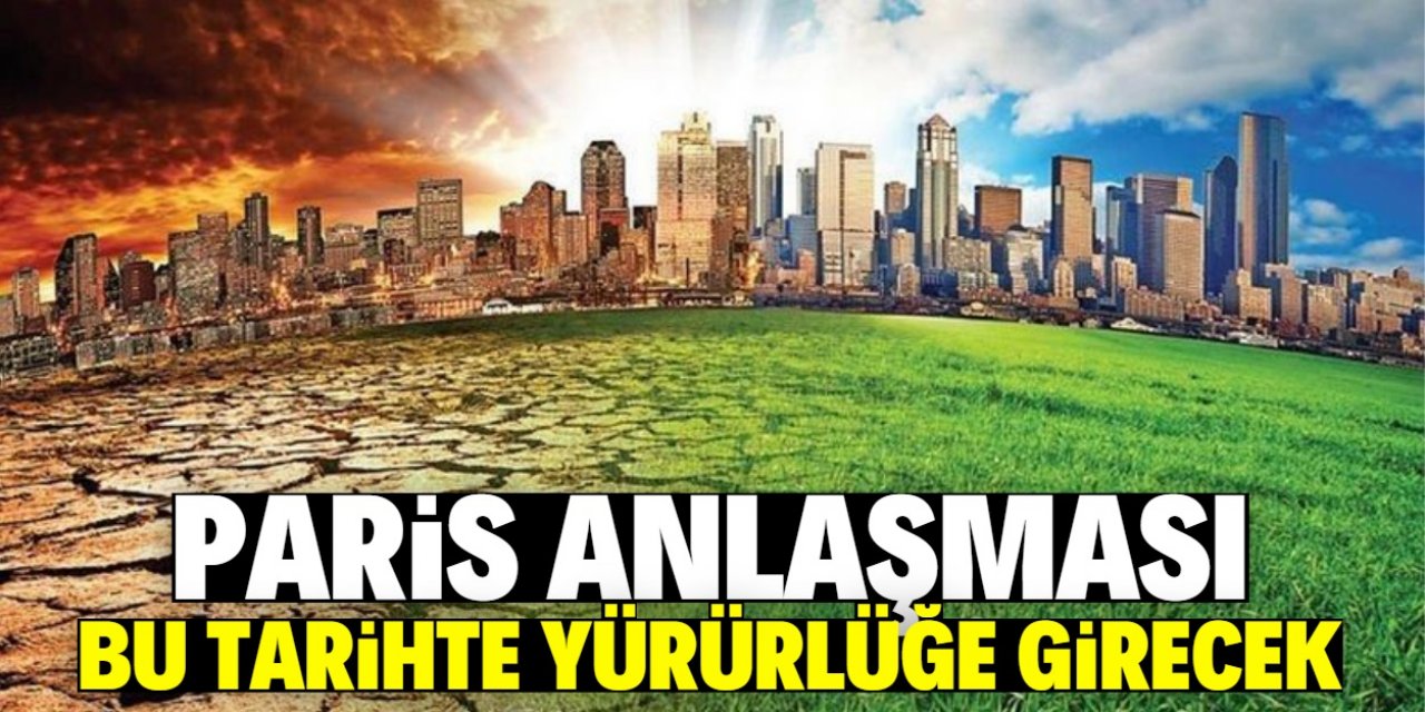 Paris Anlaşması’nın yürürlük tarihi belli oldu