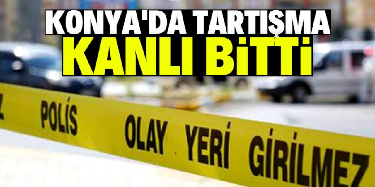 Konya'da silahlı kavgada bir kişi yaralandı