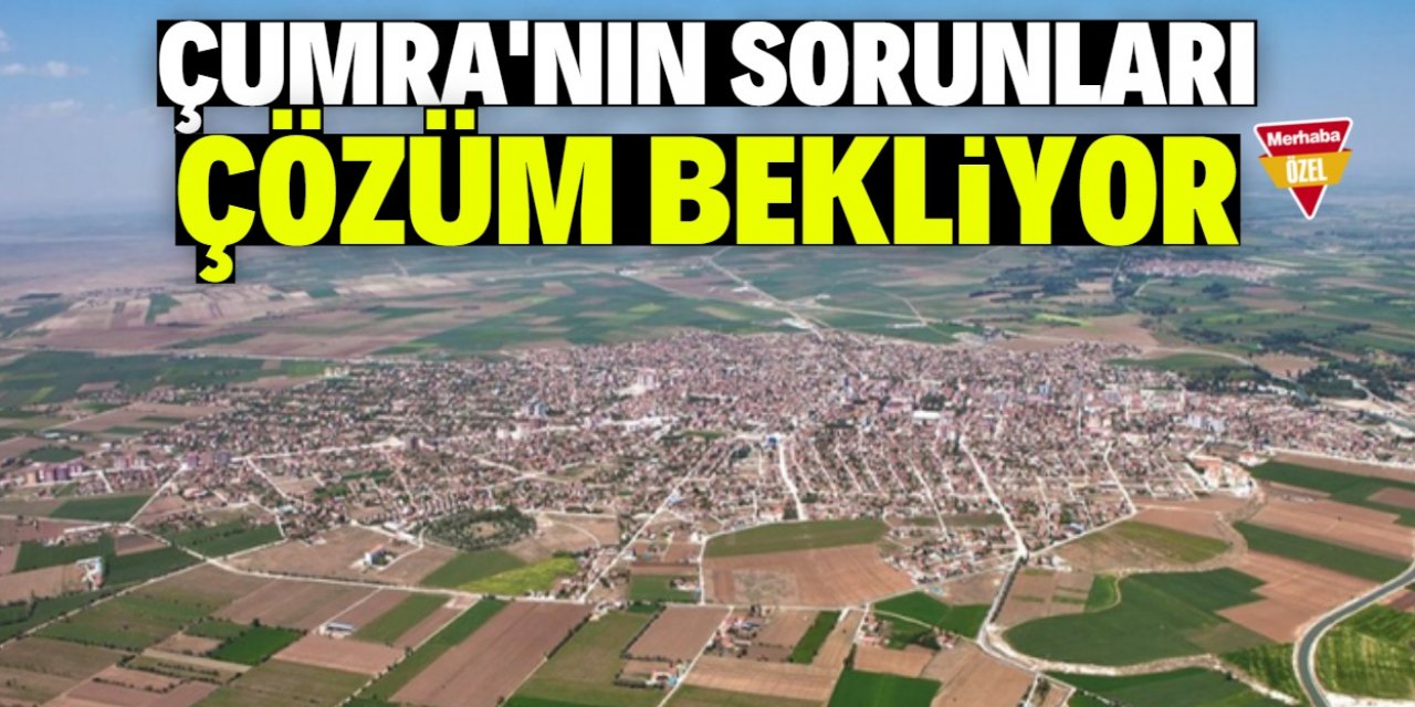 Çumra'nın sorunları neler?