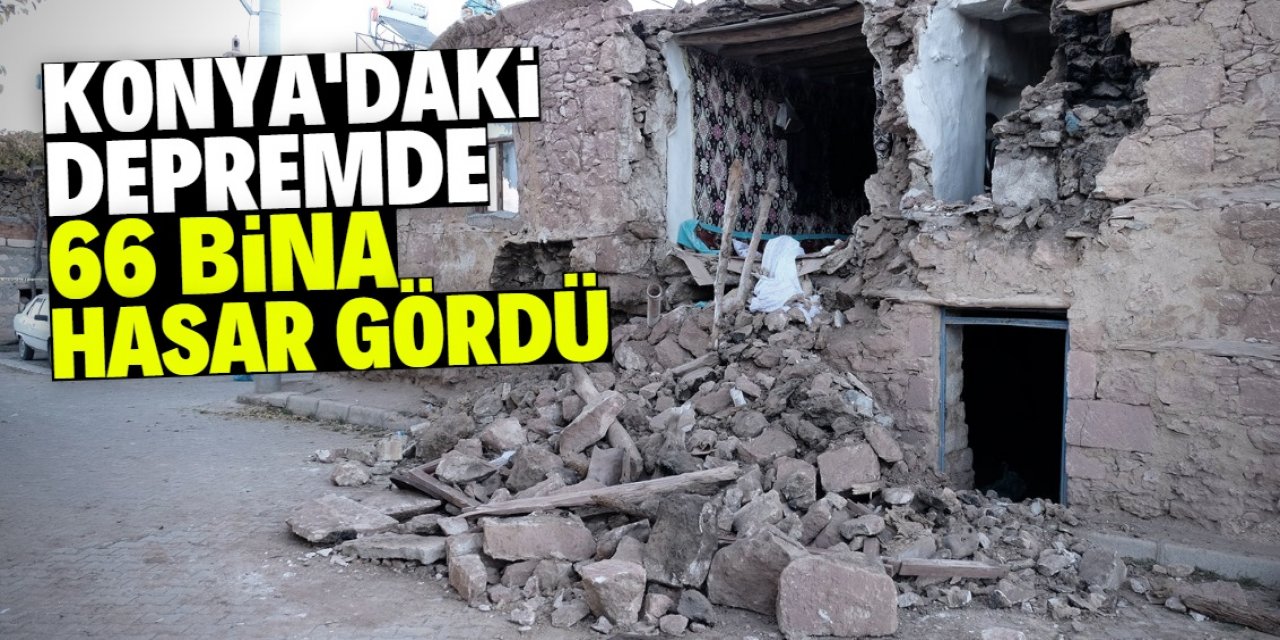 Konya'daki depremde 66 binanın hasar gördüğü belirlendi