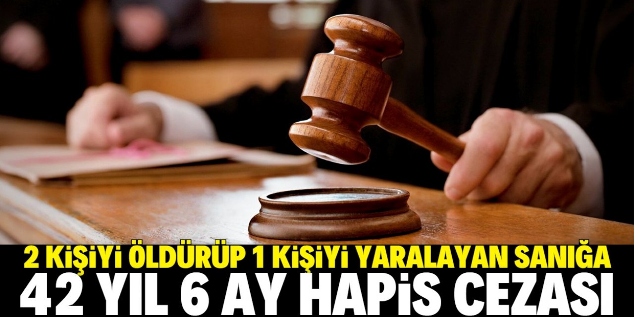 Konya'da 2 kişiyi öldüren, 1 kişiyi yaralayan sanığa 42 yıl 6 ay hapis cezası