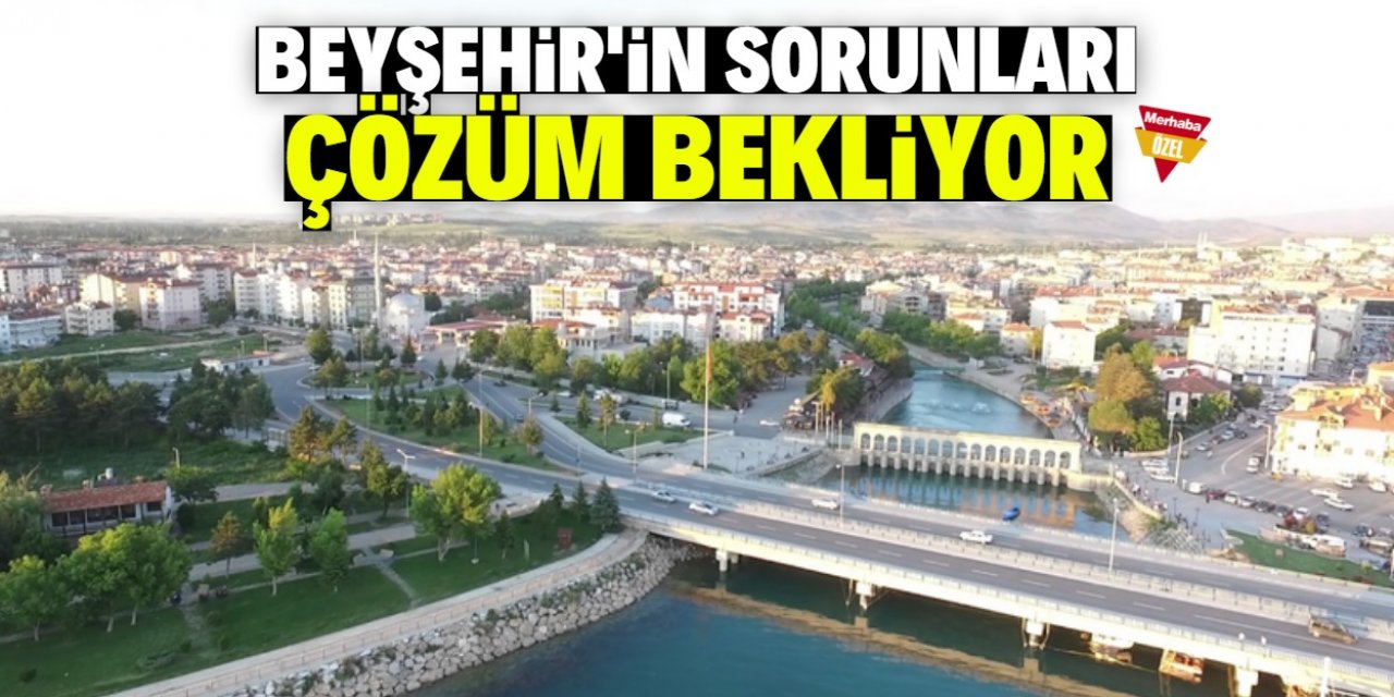 Beyşehir'in sorunları neler?