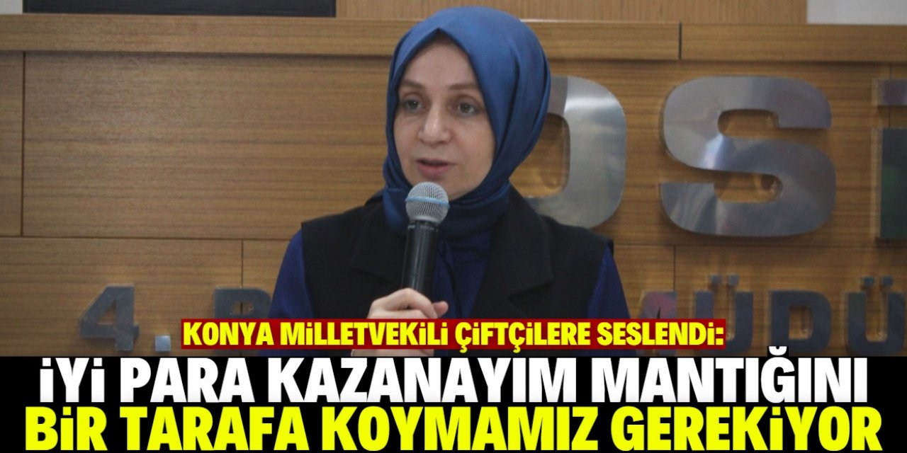 Leyla Şahin Usta: Konya'daki her zarar bütün Türkiye'yi etkiliyor