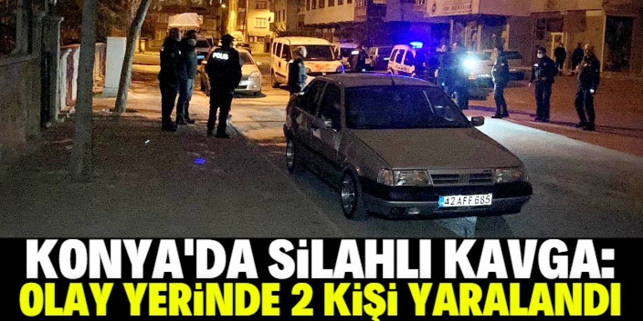 Konya'da silahlı ve bıçaklı kavga: 2 yaralı