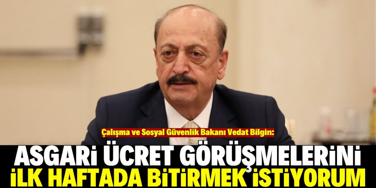 Bakan Bilgin: Asgari ücreti kısa sürede belirleyeceğiz