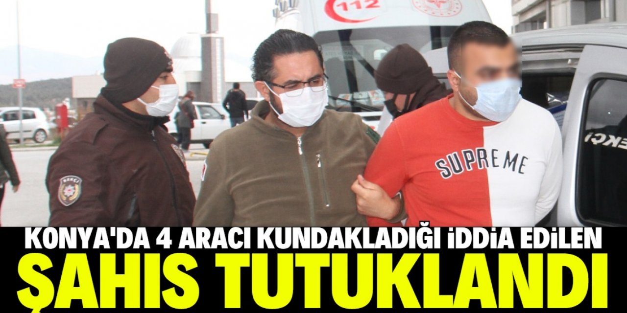 Konya'da yakalanan kundaklama şüphelisi tutuklandı
