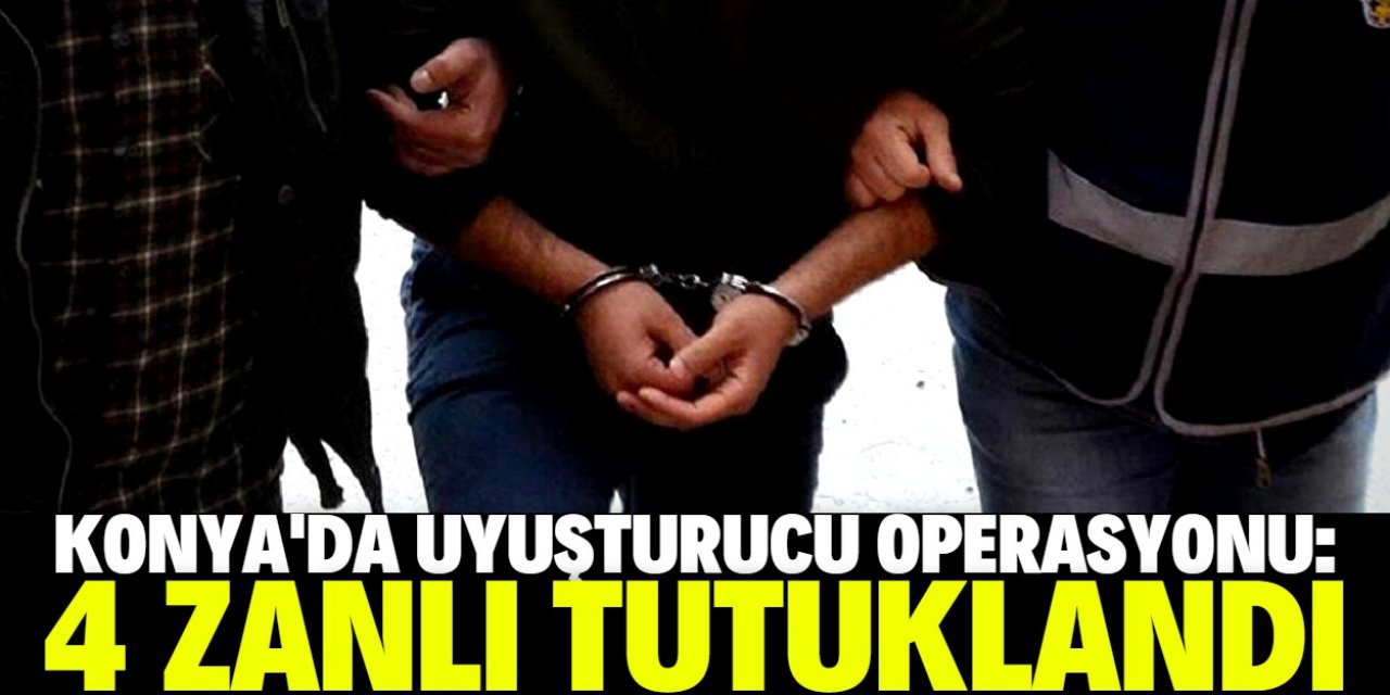 Konya'da uyuşturucu operasyonunda yakalanan 5 zanlıdan 4'ü tutuklandı