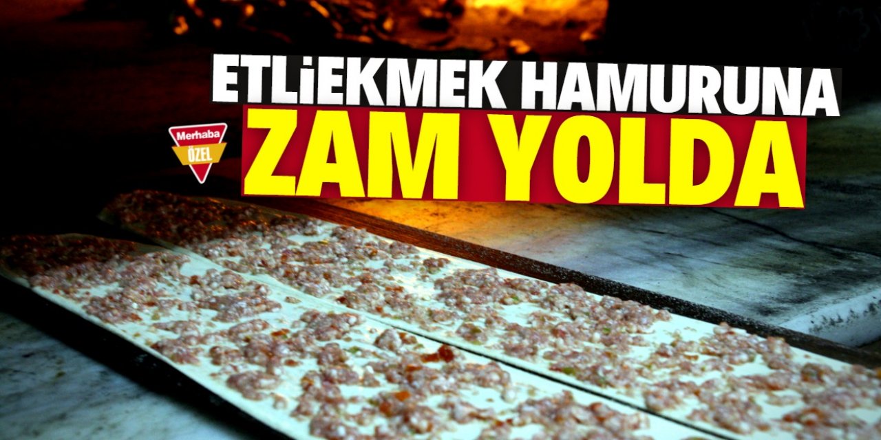 Etliekmek hamuruna zam yolda: 4 lirayı bulacak