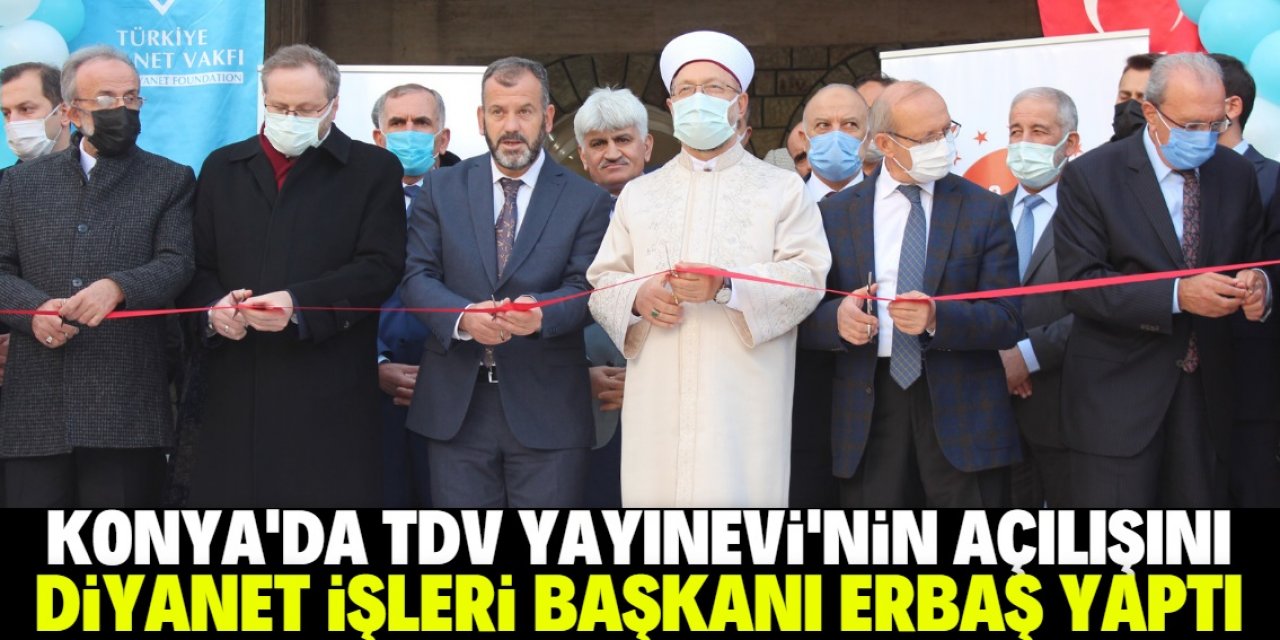 Diyanet İşleri Başkanı Ali Erbaş, Konya'da TDV Yayınevi'nin açılışını yaptı