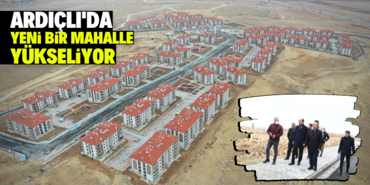 Ardıçlı’da yeni bir mahalle yükseliyor