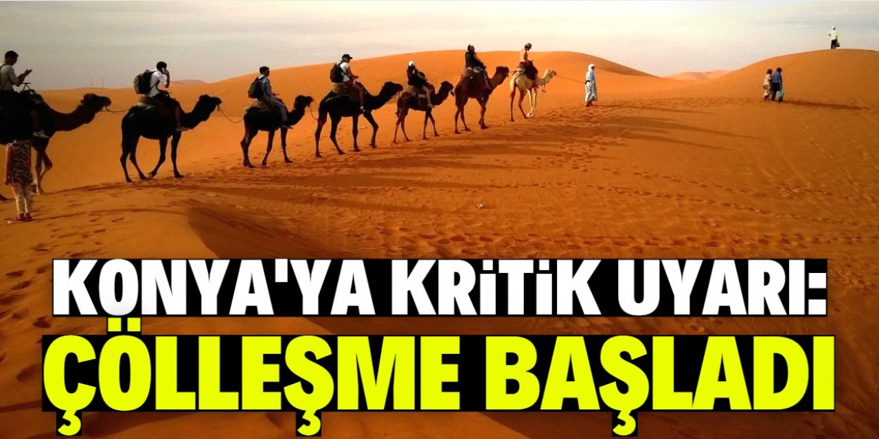 Konya ve çevre iller için çölleşme uyarısı