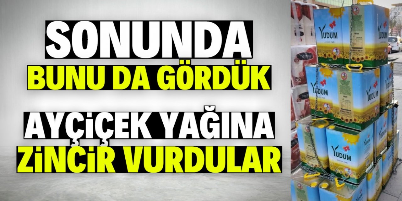 Ayçiçek yağına zincir vuruldu!